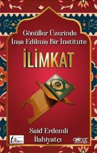 Gönüller Üzerinde İnşa Edilmiş Bir İnstitute: İlimkat