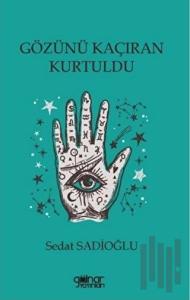 Gözünü Kaçıran Kurtuldu