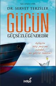 Gücün Güçsüzlüğündedir
