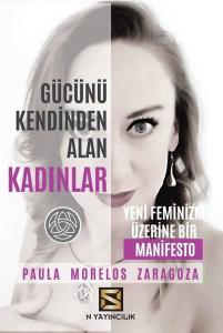 Gücünü Kendinden Alan Kadınlar - Yeni Feminizm Üzerine Bir Manifesto