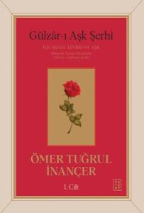 Gulzar-ı Aşk Şerhi: İlk Nefes: Tevhid ve Aşk 1. Cilt (Ciltli)