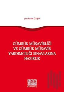 Gümrük Müşavirliği ve Gümrük Müşavir Yardımcılığı Sınavlarına Hazırlık