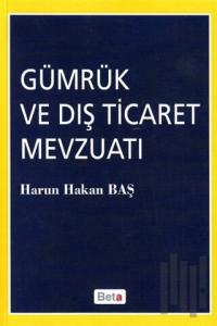 Gümrük ve Dış Ticaret Mevzuatı
