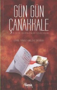 Gün Gün Çanakkale  Olaylar Kahramanlar Komutanlar