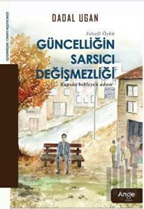 Güncelliğin Sarsıcı Degişmezliği