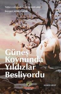 Güneş Koynunda Yıldızlar Besliyordu