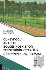 Güneydoğu Anadolu Bölgesindeki Spor Tesislerinin Yeterlilik Düzeyinin Araştırılması