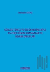Günlük Türkçe ve Özgün Metinleriyle Atatürk Dönemi Anayasaları ve Devrim Kanunları