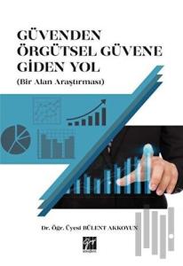 Güvenden Örgütsel Güvene Giden Yol (Bir Alan Araştırması)
