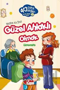 Güzel Ahlaklı Olmak - 40 Öykü 40 Değer