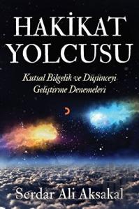 Hakikat Yolcusu-Kutsal Bilgelik ve Düşünceyi Geliştirme Denemeleri