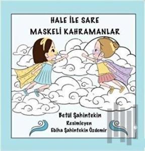 Hale İle Sare Maskeli Kahramanlar