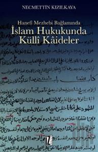Hanefi Mezhebi Bağlamında İslam Hukukunda Külli Kaideler