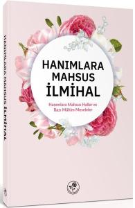 Hanımlara Mahsus İlmihal - Hanımlara Mahsus Haller ve Bazı Mühim Meseleler (Ciltli)