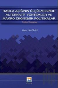 Hasıla Açığının Ölçülmesinde Alternatif Yöntemler ve Makro Ekonomik Politikalar