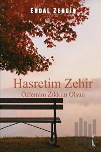 Hasretim Zehir Özlemim Zıkkım Olsun