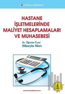 Hastane İşletmelerinde Maliyet Hesaplamaları ve Muhasebesi