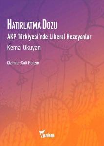 Hatırlatma Dozu-AKP Türkiyesi'nde Liberal Hezeyanlar