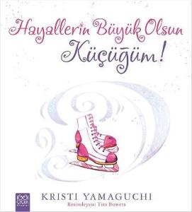 Hayallerin Büyük Olsun Küçüğüm!