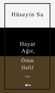 Hayat Ağır Ölüm Hafif