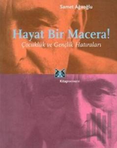 Hayat Bir Macera Çocukluk ve Gençlik Anıları