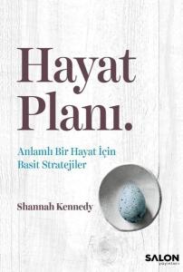 Hayat Planı - Anlamlı Bir Hayat İçin Basit Stratejiler