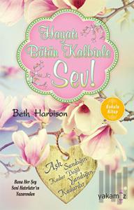 Hayatı Bütün Kalbinle Sev! (Kokulu Kitap)