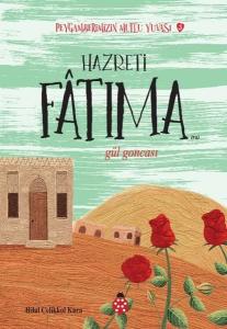 Hazreti Fatıma - Gül Goncası - Peygamberimizin Mutlu Yuvası 3