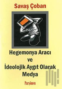 Hegemonya Aracı ve İdeolojik Aygıt Olarak Medya