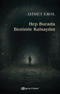 Hep Burada Benimle Kalsaydın