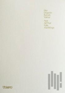 Her Düşenin Kanadı Yoktur / Not All That Falls Has Wings