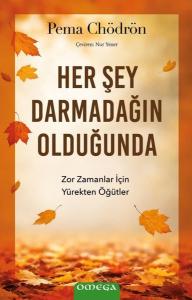 Her Şey Darmadağın Olduğunda - Zor Zamanlar İçin Yürekten Öğütler