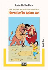 Herakles'in Aslan Avı: Eren Nepo ve Herakles'in Maceraları 1 - Çocuklar İçin Mitoloji Serisi