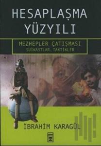 Hesaplaşma Yüzyılı Mezhepler Çatışması