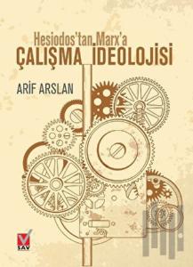 Hesiodos'tan Marx'a Çalışma İdeolojisi