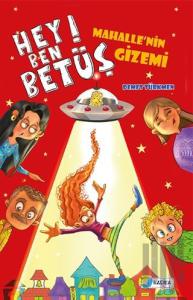 Hey Ben Betüş - Mahalle'nin Gizemi