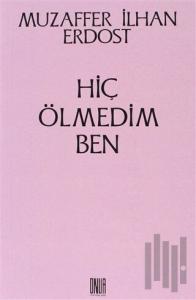 Hiç Ölmedim Ben