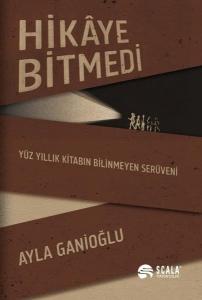Hikaye Bitmedi - Yüz Yıllık Kitabın Bilinmeyen Serüveni