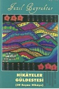 Hikayeler Güldestesi (30 Seçme Hikaye)