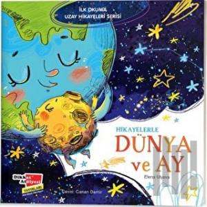 Hikayelerle Dünya ve Ay - İlk Okuma Uzay Hikayeleri Serisi