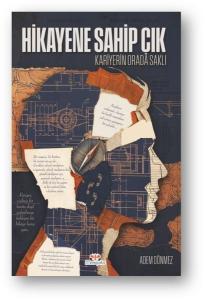 Hikayene Sahip Çık - Kariyerin Orada Saklı