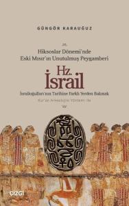 Hiksoslar Dönemi'nde Eski Mısır'ın Unutulmuş Peygamberi Hz.İsrail - İsrailoğulları'nın Tarihine Farklı Yerden Bakmak