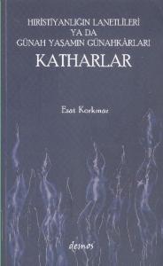 Hıristiyanlığın Lanetlileri ya da Günah Yaşamın Günahkarları Katharlar