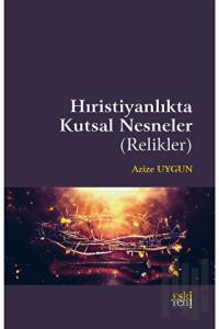 Hıristiyanlıkta Kutsal Nesneler (Relikler)