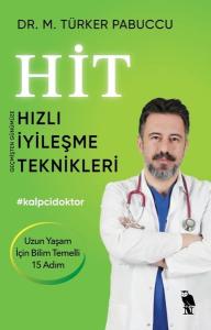 HİT - Geçmişten Günümüze Hızlı İyileşme Teknikleri - Uzun Yaşam İçin Bilim Temelli 15 Adım