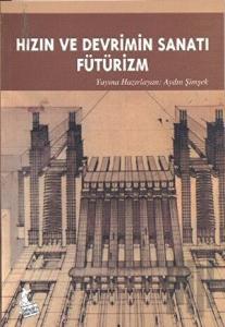 Hızın ve Devrimin Sanatı Fütürizm