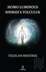 Homo Luminous - Sınırsız'a Yolculuk