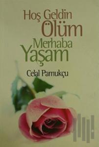 Hoşgeldin Ölüm Merhaba Yaşam