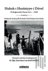 Hukuk-ı Hususiyye-i Düvel - Türkiye'de Yazılmış İlk Devletler Özel Hukuku Ders Kitabı