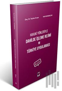 Hukuki Yönleriyle Dahilde İşleme Rejimi ve Türkiye Uygulaması